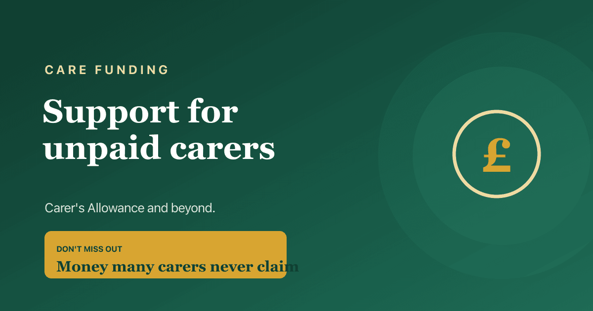 Carer's Allowance and financial support for unpaid carers in the UK, 2026 — who qualifies and what you can claim.