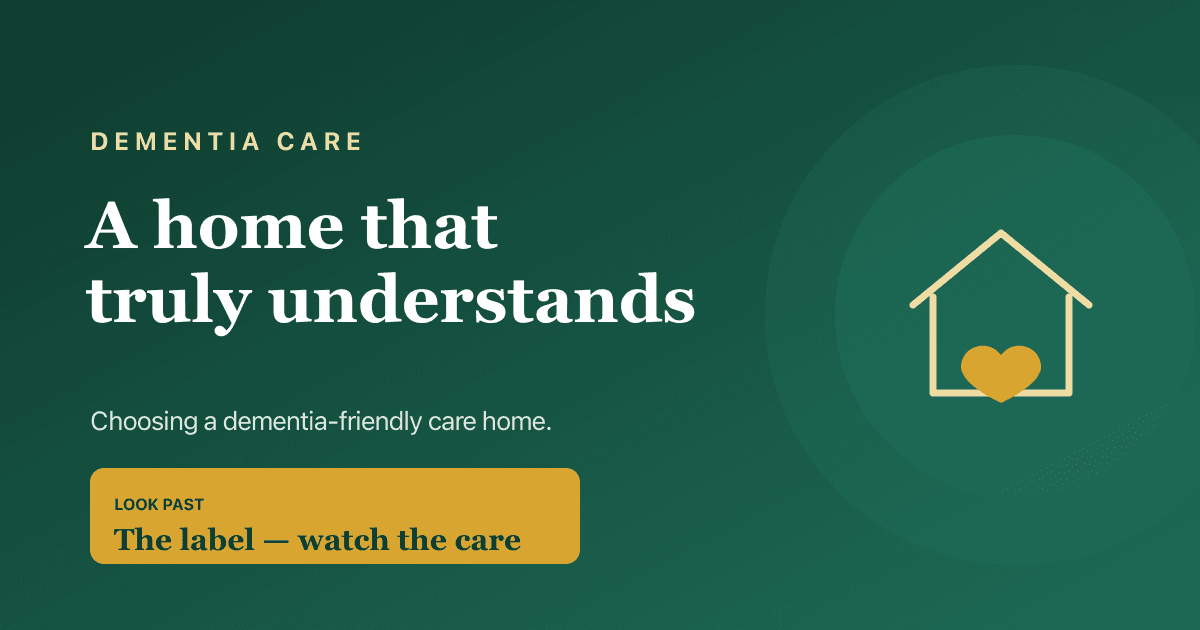 How to choose a dementia-friendly care home — the design, staff training and questions that matter most.