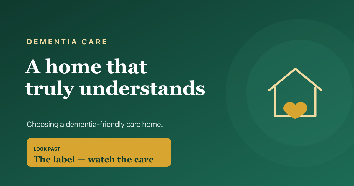 How to choose a dementia-friendly care home — the design, staff training and questions that matter most.