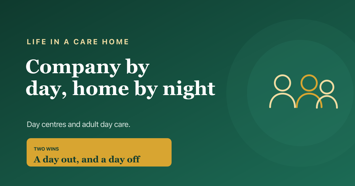 Day centres and adult day care explained — activities, company and a carer's break, and how to find one.